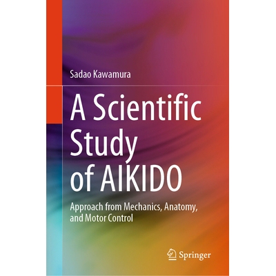 预订 A Scientific Study of AIKIDO Approach from Mechanics, Anatomy, and Motor Control 合气道科学研究：基于力学、解剖学与