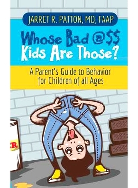 预订 Whose Bad @$$ Kids are Those?: A Parent’s Guide to Behavior for Children of all Ages: 9781948400435