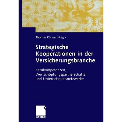 预订 Strategische Kooperationen in der Versicherungsbranche: Kernkompetenzen, Wertschöpfungspartnerschaften und Unterne