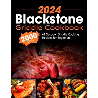 预订 Blackstone Griddle Cookbook: 2000 Days of Outdoor Griddle Cooking Recipes for Beginners and Advanced Users. Master