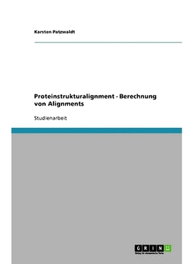 预订 Proteinstrukturalignment - Berechnung von Alignments: 9783638751551