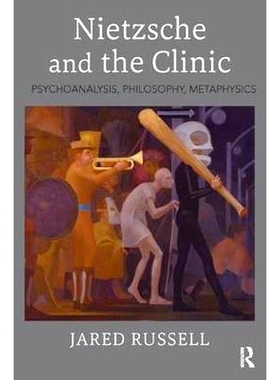 预订 Nietzsche and the Clinic: Psychoanalysis, Philosophy, Metaphysics: 9781782204893