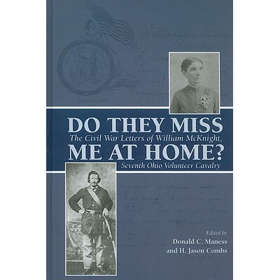 预订 Do They Miss Me at Home?: The Civil War Letters of William McKnight, Seventh Ohio Volunteer Cavalry 他们把我留在家
