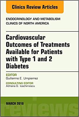 【预售】Cardiovascular Outcomes of Treatments available for Patients with Type 1 and 2 Diabetes, An Issue of Endoc...