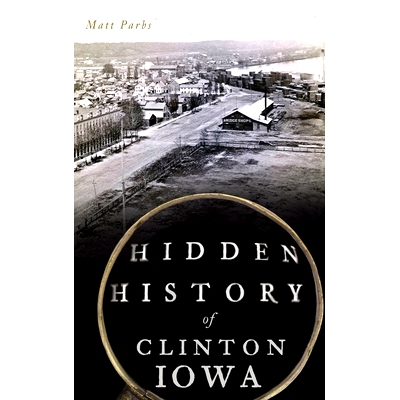 预订 Hidden History of Clinton, Iowa: 9781540242563