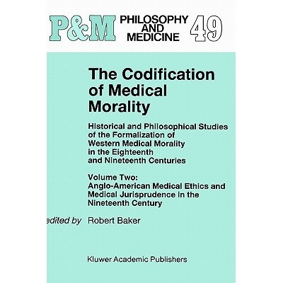 预订 The Codification of Medical Morality: Historical and Philosophical Studies of the Formalization of Western Medical