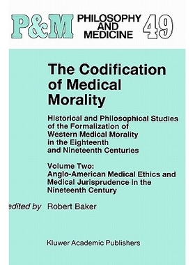 预订 The Codification of Medical Morality: Historical and Philosophical Studies of the Formalization of Western Medical