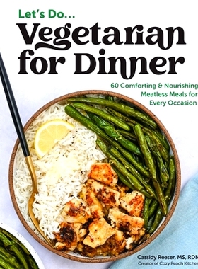 预订 Vegetarian for Dinner: 60 Comforting & Nourishing Meatless Meals for Every Occasion: 9798989019519