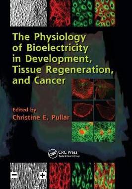 【预订】The Physiology of Bioelectricity in Development, Tissue Regeneration and Cancer