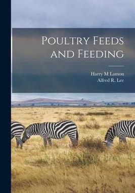 [预订]Poultry Feeds and Feeding 9781015358539