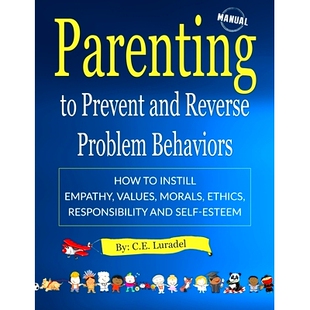 预订 Parenting to Prevent and Reverse Problem Behaviors: How to Instill Empathy, Values, Morals, Ethics, Responsibility