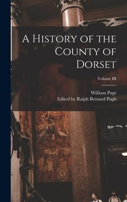 [预订]A History of the County of Dorset; Volume III 9781018292069-封面