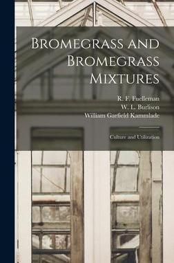 [预订]Bromegrass and Bromegrass Mixtures: Culture and Utilization 9781014276117