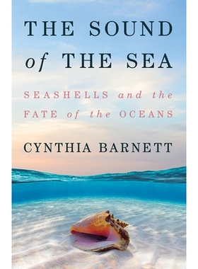 预订 The Sound of the Sea: Seashells and the Fate of the Oceans 海的声音：贝壳和海洋的命运: 9780393651447