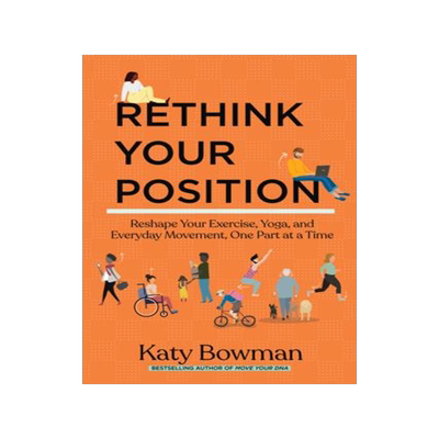 [预订]Rethink Your Position: Reshape Your Exercise, Yoga, and Everyday Movement, One Part at a Time 9781943370238