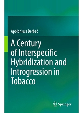 预订 A Century of Interspecific Hybridization and Introgression in Tobacco 烟草种间杂交与基因渗入的世纪: 9783031549663