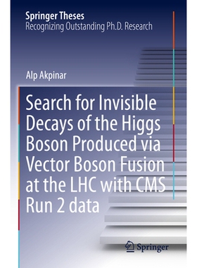 预订 Search for Invisible Decays of the Higgs Boson Produced Via Vector Boson Fusion at the Lhc with CMS Run 2 Data 9783