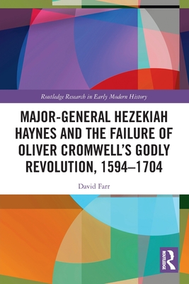 [预订]Major-General Hezekiah Haynes and the Failure of Oliver Cromwell’s Godly Revolution, 1594–1704