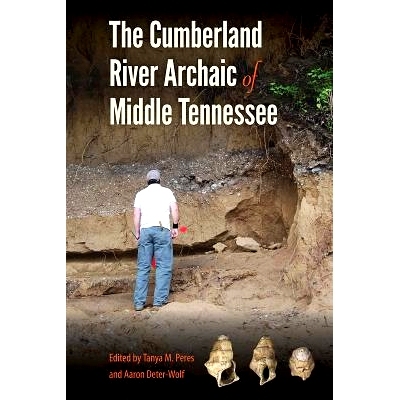 预订 The Cumberland River Archaic of Middle Tennessee 田纳西州中部的坎伯兰河: 9781683400837