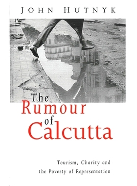 预订 The Rumour of Calcutta: Tourism, Charity and the Poverty of Representation: 9781856494076