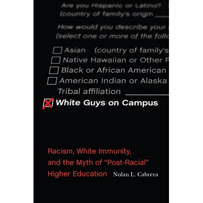 预订 White Guys on Campus: Racism, White Immunity, and the Myth of 