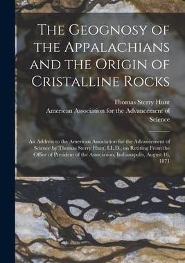 [预订]The Geognosy of the Appalachians and the Origin of Cristalline Rocks [microform]: an Address to the  9781013984310