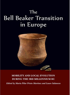 预订 The Bell Beaker Transition in Europe: Mobility and local evolution during the 3rd millennium BC 欧洲的钟杯过渡：公