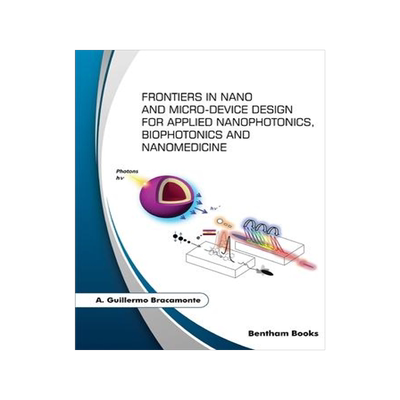 [预订]Frontiers in Nano and Micro-Device Design for Applied Nanophotonics, Biophotonics and Nanomedicine 9781681088587