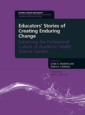 【预订】Educators’ Stories of Creating Enduring Change - Enhancing the Professional Culture of Academic Health Sci...