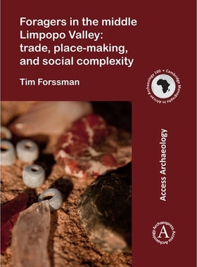 预订 Foragers in the middle Limpopo Valley: Trade, Place-making, and Social Complexity 林波波谷中部的采集者贸易、场所制
