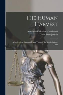 [预订]The Human Harvest; A Study of the Decay of Races Through the Survival of the Unfit 9781016036849