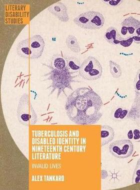 【预订】Tuberculosis and Disabled Identity in Nineteenth Century Literature: Invalid Lives