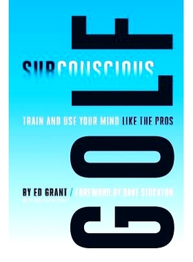 预订 Subconscious Golf: Train and use your mind like the pros: 9781490407838