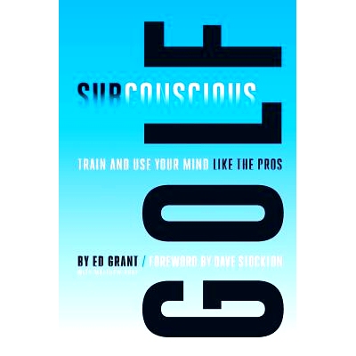 预订 Subconscious Golf: Train and use your mind like the pros: 9781490407838