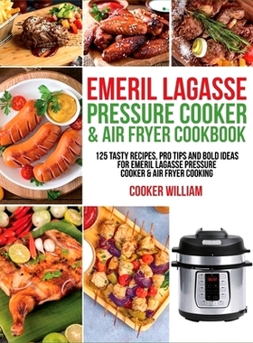预订 Emeril Lagasse Pressure Cooker & Air Fryer Cookbook: 125 Tasty Recipes, Pro Tips and Bold Ideas for Emeril Lagasse