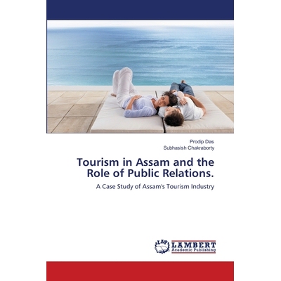 预订 Tourism in Assam and the Role of Public Relations.: A Case Study of Assam’s Tourism Industry: 9783659459153