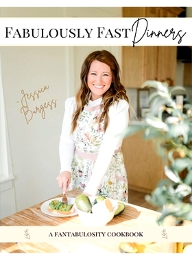 预订 Fabulously Fast Dinners: Written especially for busy moms, tired of buying takeout, stressing about what to cook!: