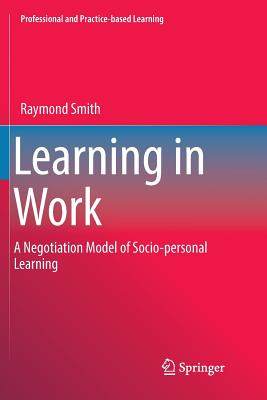 【预订】Learning in Work:A Negotiation Model of Socio-personal Learning