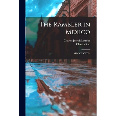预订 The Rambler in Mexico: MDCCCXXXIV: 9781015319431