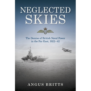 预订 Power 1922–1942 the Demise British 192 天空：英国海军远东 让位 The Naval East Far 被忽视 Skies Neglected