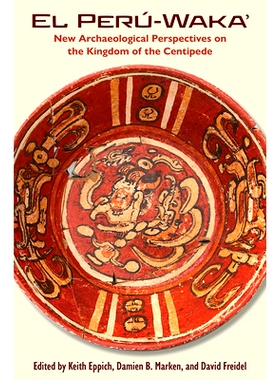 预订 El Peru-Waka’: New Archaeological Perspectives on the Kingdom of the Centipede El Peru-Waka’：蜈蚣王国的考古新视