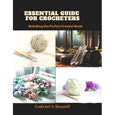 预订 Essential Guide for Crocheters: Building the Perfect Crochet Book: 9798874414627