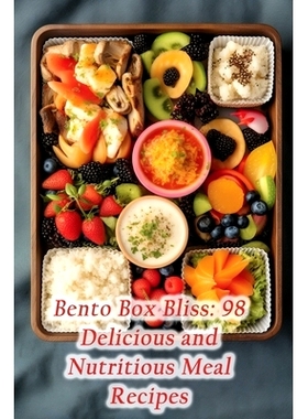 预订 Bento Box Bliss: 98 Delicious and Nutritious Meal Recipes: 9798858507260