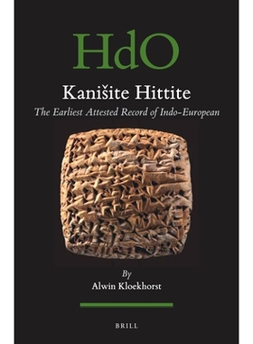 预订 Kanišite Hittite: The Earliest Attested Record of Indo-European Kanišite Hittite:印欧语系*早的证明记录: 978900439