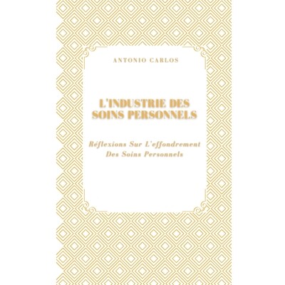 预订 L’industrie Des Soins Personnels: Réflexions Sur L’effondrement Des Soins Personnels 9798246365625