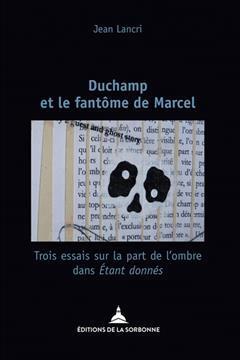 [预订]Duchamp et le fantôme de Marcel : trois essais sur la part de l’ombre dans Etant donnés 9791035106171