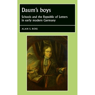 预订 Daum’s Boys: Schools and the Republic of Letters in Early Modern Germany: 9780719090899