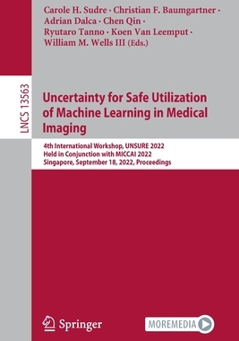 【预订】Uncertainty for Safe Utilization of Machine Learning in Medical Imag 9783031167485