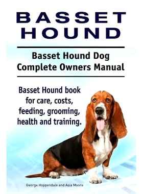 预订 Basset Hound. Basset Hound Dog Complete Owners Manual. Basset Hound book for care, costs, feeding, grooming, health