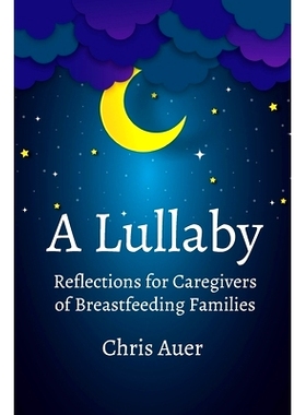 预订 A Lullaby: Reflections for Caregivers of Breastfeeding Families: 9781946665515